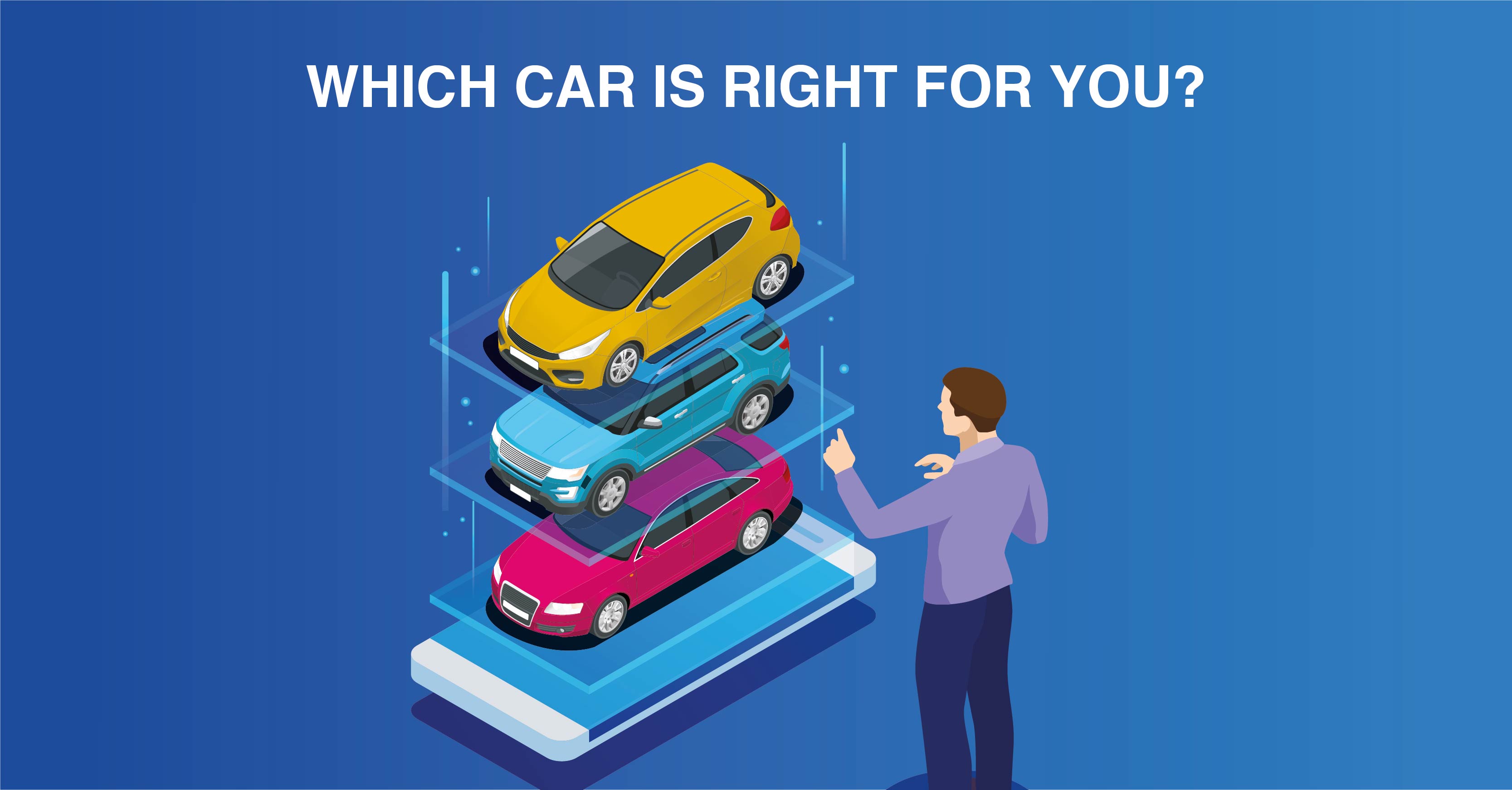 WHICH CAR IS RIGHT FOR YOU?