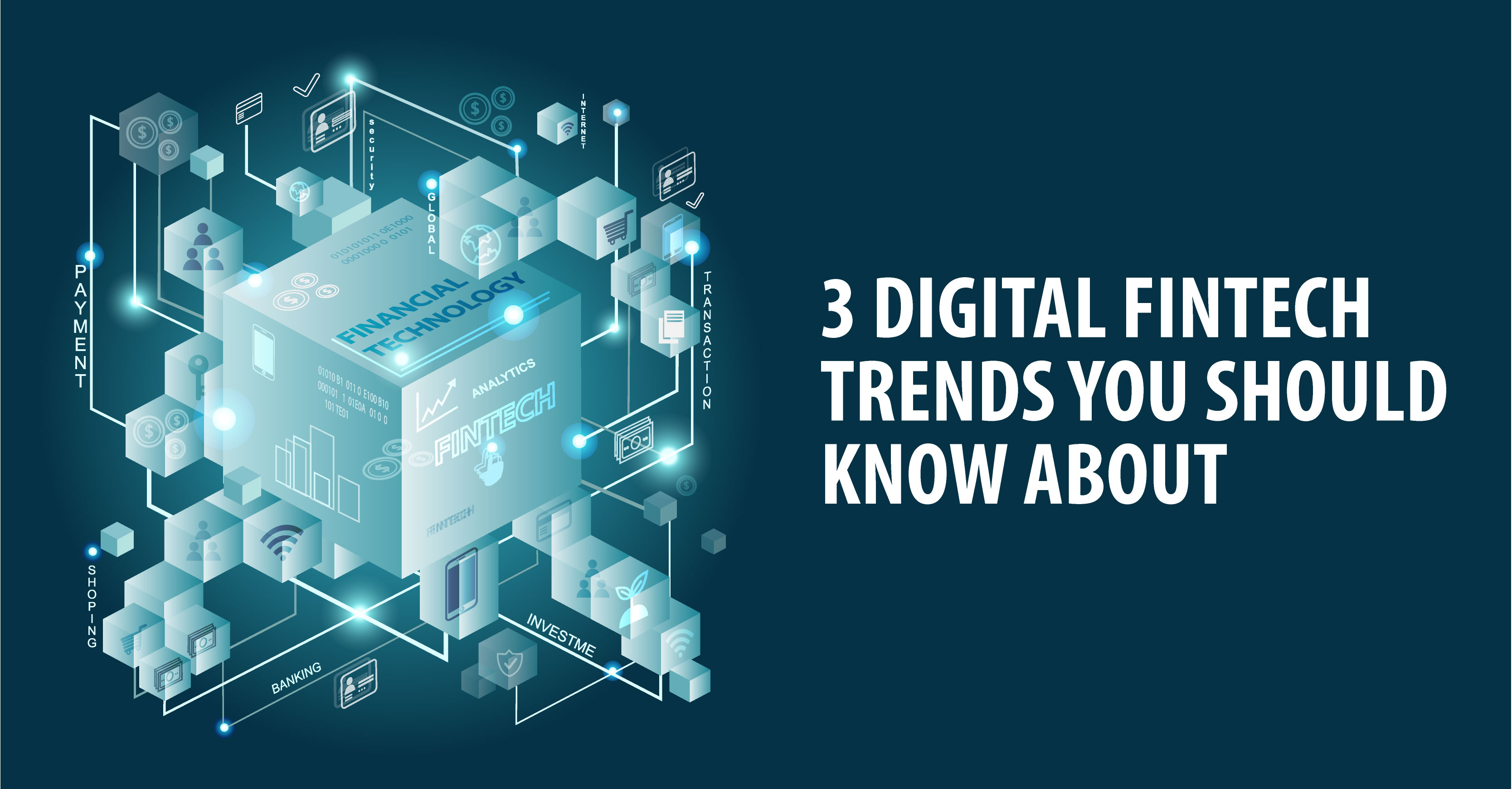 3 DIGITAL FINTECH TRENDS YOU SHOULD KNOW ABOUT