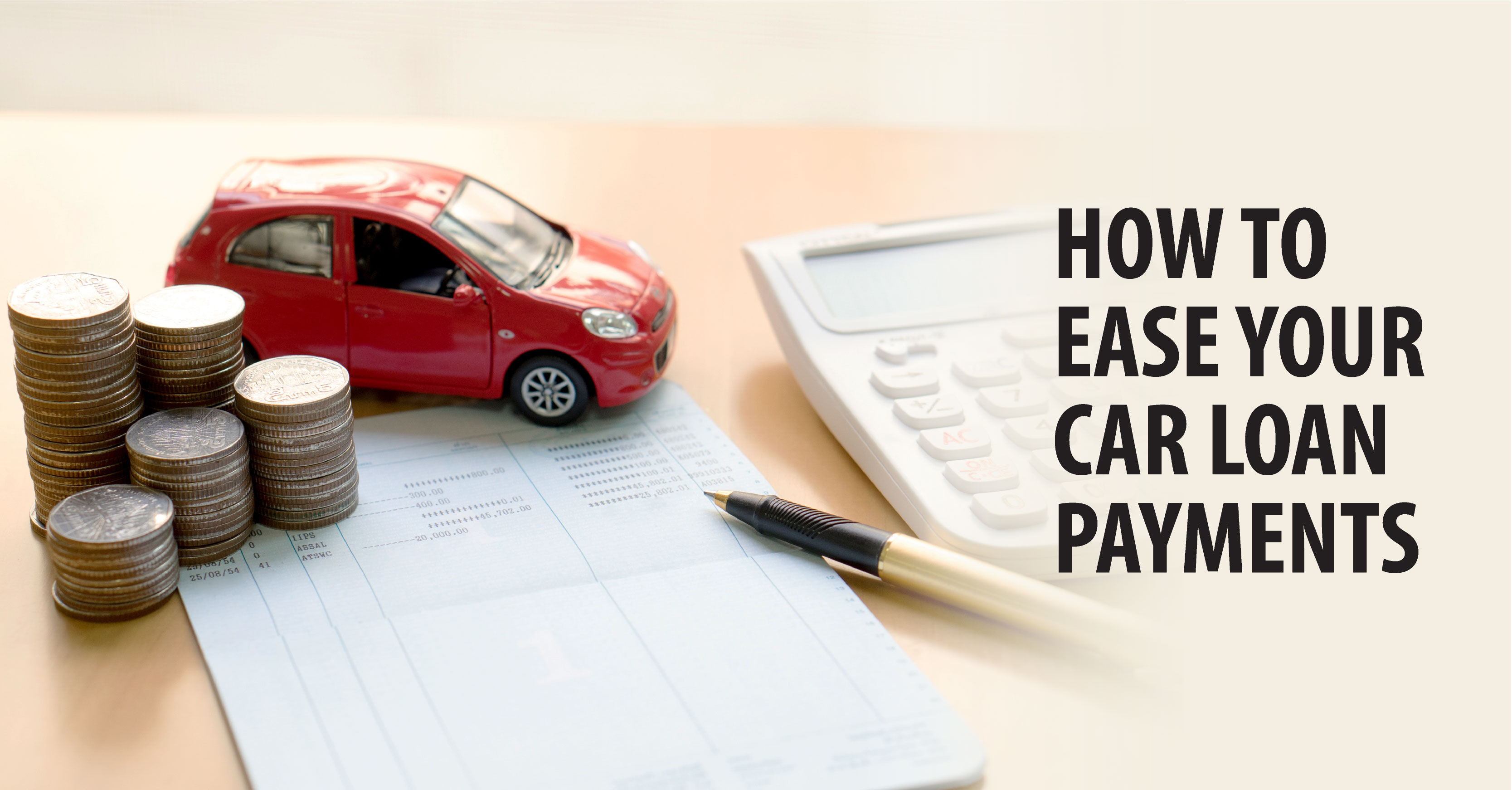 HOW TO EASE YOUR CAR LOAN PAYMENTS
