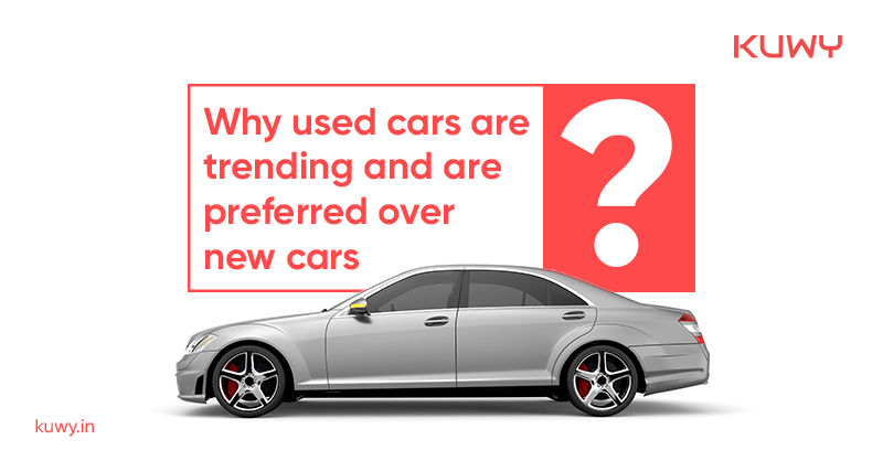 Why used cars are trending and are preferred over new cars?